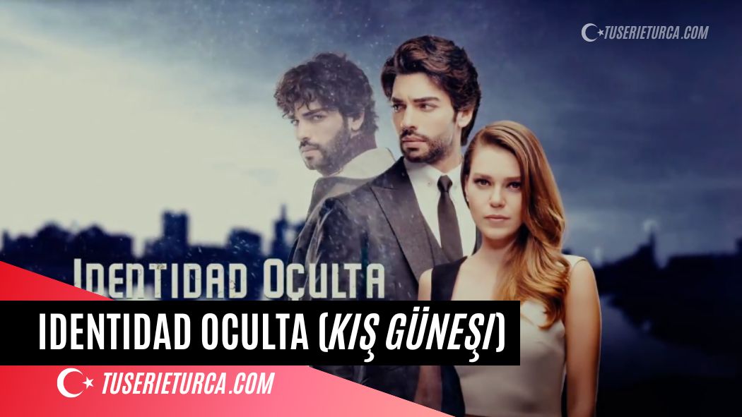 Identidad oculta (Kis Günesi) Series Turcas en Español Identidad oculta (Kis Günesi) Series Turcas en Español