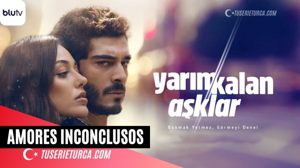 Serie Amores inconclusos (Yarim Kalan Asklar)