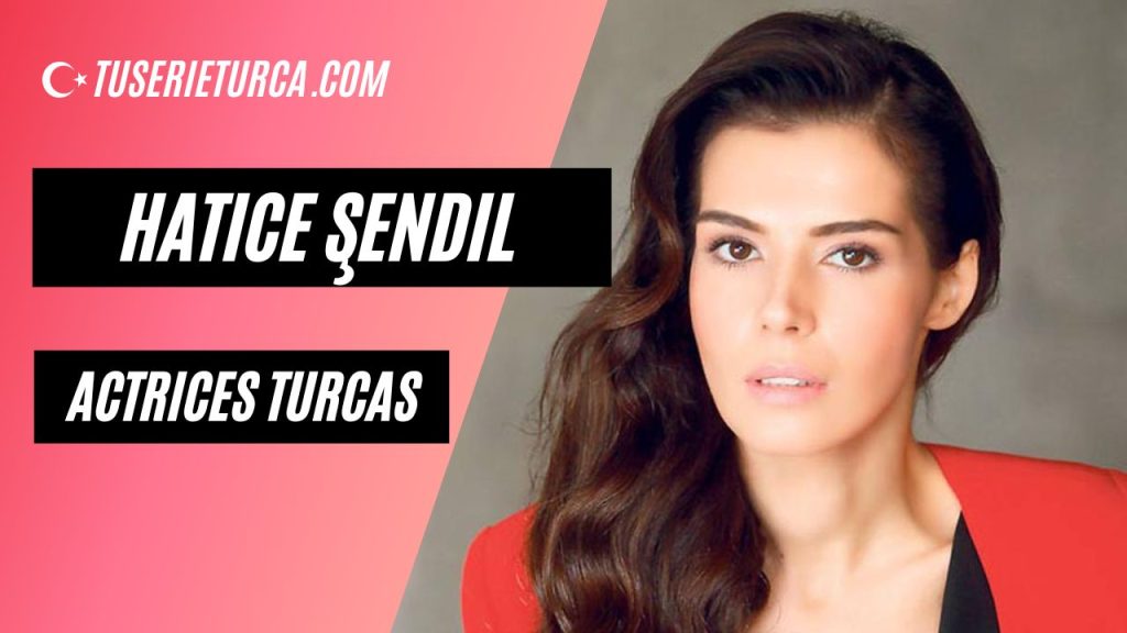 Hatice Şendil actriz turca